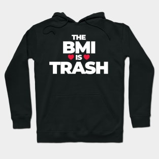 Anti diet - The BMI is Trash Hoodie